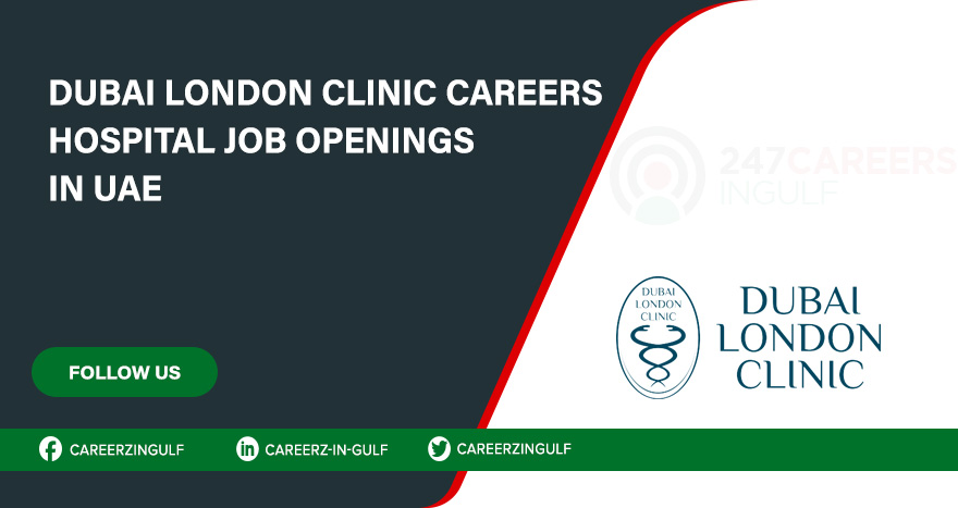 Dubai London Clinic & Speciality Hospital Careers 2024